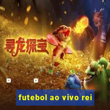 futebol ao vivo rei